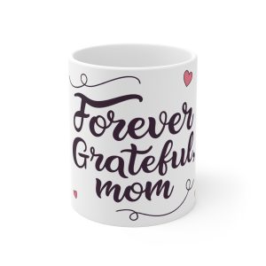 Mothers Day Mug for Mom –  11oz Ceramic Coffee Mug with Best Mom Ever –  Forever Grateful Design – Cute Gift for Mom, Wife and Grandma